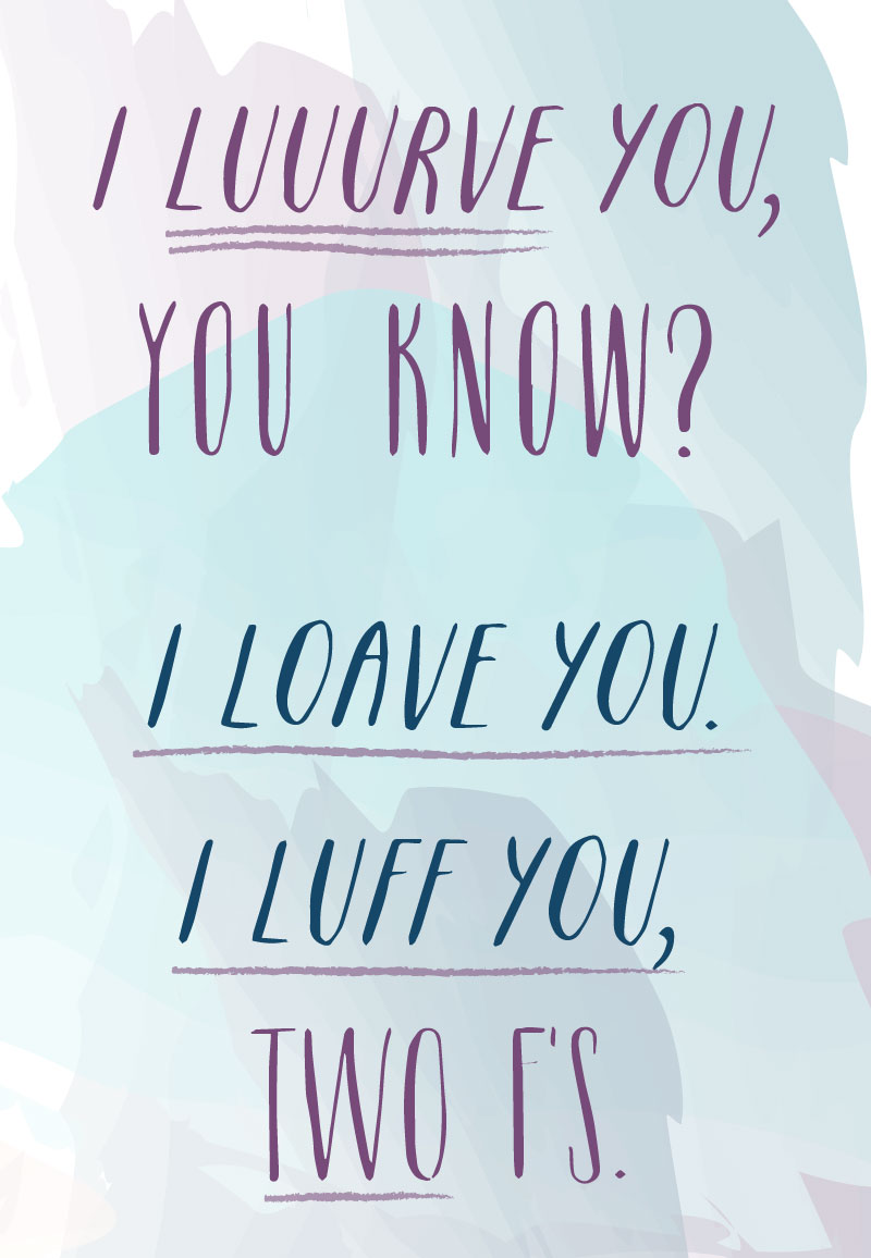 Flirting Quotes "I luuurve you, you know? I loave you. I luff you, two f's." - Woody Allen