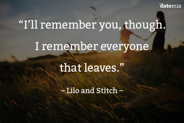 It's over quote: "I'll remember you, though. I remember everyone that leaves."